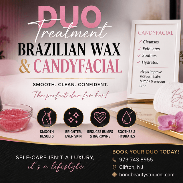 Duo Brazilian wax & Candyfacial at BOND BEAUTY STUDIO, LLC in Clifton, NJ